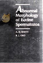 ABNORMAL MORPHOLOGY OF BOVINE SPERMATOZOA 1989 PDF电子版封面 0813801125