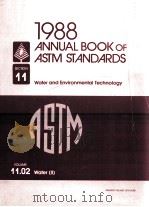 1988 ANNUAL BOOK OF ASTM STAND ARDS SECTION 11: WATER AND ENVIRONMENTAL TECHNOLOGY 1988 PDF电子版封面 080311141X