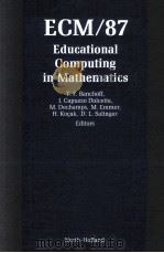 ECM/87 EDUCATIONAL COMPUTING IN MATHEMATICS 1988 PDF电子版封面 0444704566