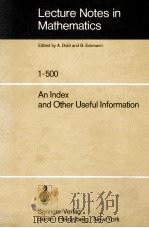 LECTURE NOTES IN MATHEMATICS 1-500 AN INDEX AND OTHER USEFUL INFORMATION PDF电子版封面