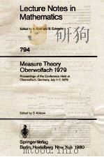 LECTURE NOTES IN MATHEMATICS 794: MEASURE THEORY OBERWOLFACH 1979   1980  PDF电子版封面  3540099794;0387099794   