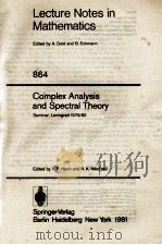 LECTURE NOTES IN MATHEMATICS 864: COMPLEX ANALYSIS AND SPECTRAL THEORY 1981 PDF电子版封面 3540106952;0387106952