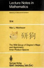 LECTURE NOTES IN MATHEMATICS 914: THE WITT GROUP OF DEGREE K MAPS AND ASYMMETRIC INNER PRODUCT SPACE 1982 PDF电子版封面 3540112014;0387112014