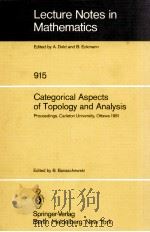 LECTURE NOTES IN MATHEMATICS 915: CATEGORICAL ASPECTS OF TOPOLOGY AND ANLYSIS 1982 PDF电子版封面 3540112111;0387112111