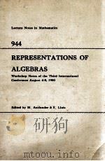 LECTURE NOTES IN MATHEMATICS 944: REPRESENTATIONS OF ALGEBRAS（1982 PDF版）