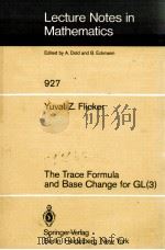 LECTURE NOTES IN MATHEMATICS 927: THE TRACE FORMULA AND BASE CHANGE FOR GL(3)（1982 PDF版）