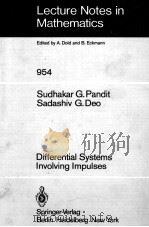 LECTURE NOTES IN MATHEMATICS 954: DIFFERENTIAL SYSTEMS INVOLVING IMPULSES 1982 PDF电子版封面 3540116060;0387116060