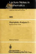 LECTURE NOTES IN MATHEMATICS 985: ASYMPTOTIC ANALYSIS II - SURVEYS AND NEW TIENDS 1983 PDF电子版封面 3540122869;0387122869