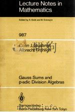 LECTURE NOTES IN MATHEMATICS 987: GAUSS SUMS AND P-ADIC DIVISION ALGEBRAS 1983 PDF电子版封面 3540122907;0387122907