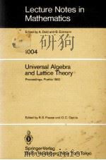 LECTURE NOTES IN MATHEMATICS 1004: UNIVERSAL ALGEBRA AND LATTICE THEORY 1983 PDF电子版封面 3540123296;0387123296