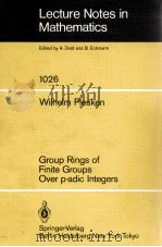LECTURE NOTES IN MATHEMATICS 1026: GROUP RINGS OF FINITE GROUPS OVER P-ADIC INTEGERS 1983 PDF电子版封面 3540127283;0387127283