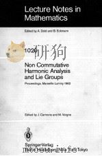 LECTURE NOTES IN MATHEMATICS 1020: NON COMMUTATIVE HARMONIC ANALYSIS AND LIE GROUPS 1983 PDF电子版封面 3540127178;0387127178