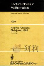 LECTURE NOTES IN MATHEMATICS 1039: ANALYTIC FUNCTIONS BTAZEJEWKO 1982 1983 PDF电子版封面 3540127127;0387127127