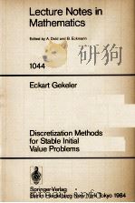LECTURE NOTES IN MATHEMATICS 1044: DISCRETIZATION METHODS FOR STABLE INITIAL VALUE PROBLEMS 1984 PDF电子版封面 3540128808;0387128808