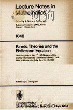 LECTURE NOTES IN MATHEMATICS 1048: KINETIC THEORIES AND THE BOLTZMANN EQUATION 1984 PDF电子版封面 3540128999;0387128999
