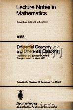 LECTURE NOTES IN MATHEMATICS 1255: DIFFERENTIAL GEOMETRY AND DIFFERENTIAL EQUATIONS 1987 PDF电子版封面 354017849X;038717849X