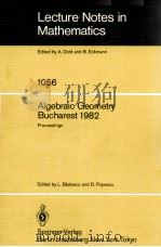 LECTURE NOTES IN MATHEMATICS 1056: ALGEBRAIC GEOMETRY BUCHAREST 1982 1984 PDF电子版封面 3540129308;0387129308