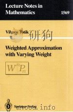 LECTURE NOTES IN MATHEMATICS 1569: WEIGHTED APPROXIMATION WITH VARYING WEIGHT 1984 PDF电子版封面 354057705X;038757705X
