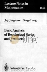 LECTURE NOTES IN MATHEMATICS 1564: BASIC ANALYSIS OF REGULARIZED SERIES AND PRODUCTS（1993 PDF版）