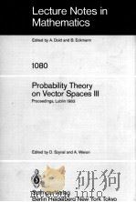 LECTURE NOTES IN MATHEMATICS 1080: PROBABILITY THEORY ON VECTOR SPACES III 1984 PDF电子版封面 3540133887;0387133887