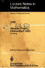 LECTURE NOTES IN MATHEMATICS 1089: MEASURE THEORY OBERWOLFACH 1983 1984 PDF电子版封面 3540138749;0387138749