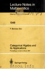 LECTURE NOTES IN MATHEMATICS 1348: CATEGORICAL ALGEBRA AND IT APPLICATIONS 1988 PDF电子版封面 3540503625;0387503625