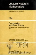 LECTURE NOTES IN MATHEMATICS 1104: COMPUTATION AND PROOF THEORY 1984 PDF电子版封面 354013901X;038713901X