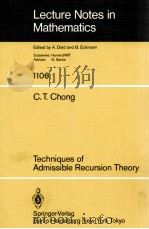 LECTURE NOTES IN MATHEMATICS 1106: TECHNIQUES OF ADMISSIBLE RECURSION THEORY 1984 PDF电子版封面 3540139028;0387139028