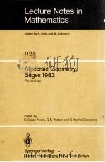LECTURE NOTES IN MATHEMATICS 1124: ALGEBRAIC GEOMETRY SITGES 1983 1985 PDF电子版封面 3540152326;0387152326