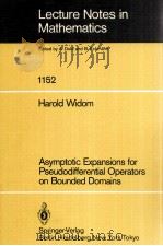 LECTURE NOTES IN MATHEMATICS 1152: ASYMPTOTIC EXPANSIONS FOR PSEUDODIFFERENTIAL OPERATORS ON BOUNDED（1985 PDF版）