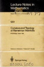 LECTURE NOTES IN MATHEMATICS 1201: CURVATURE AND TOPOLOY OF RIEMANNIAN MANIFOLDS 1986 PDF电子版封面 3540167706;0387167706