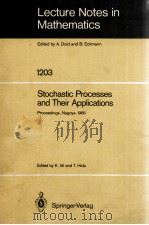 LECTURE NOTES IN MATHEMATICS 1203: STOCHASTIC PROCESSES AND THEIR APPLICATIONS（1986 PDF版）