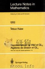 LECTURE NOTES IN MATHEMATICS 1252: REPRESENTATIONS DE WEIL ET GL2 ALGEBRES DE DIVISION ET GLN（1987 PDF版）