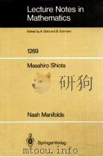 LECTURE NOTES IN MATHEMATICS 1269: NASH MANIFOLDS 1987 PDF电子版封面 3540181024;0387181024
