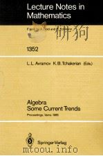 LECTURE NOTES IN MATHEMATICS 1352: ALGEBRA SOME CURRENT TRENDS（1988 PDF版）