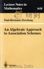AN ALGEBRAIC APPROACH TO ASSOCIATION SCHEMES   1996  PDF电子版封面  9783540614005   