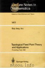 LECTURE NOTES IN MATHEMATICS 1411: TOPOLOGICAL FIXED POINT THEORY AND APPLICATIONS（1989 PDF版）