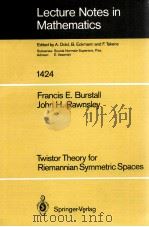 LECTURE NOTES IN MATHEMATICS 1424: TWISTOR THEORY FOR RIEMANNIAN SYMMETRIC SPACES 1990 PDF电子版封面 3540526021;0387526021