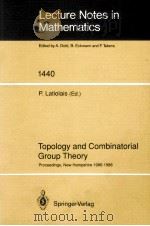 LECTURE NOTES IN MATHEMATICS 1440: TOPOLOGY AND COMBINATORIAL GROUP THEORY（1990 PDF版）