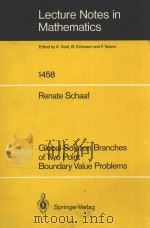 LECTURE NOTES IN MATHEMATICS 1458: GLOBAL SOLUTION BRANCHES OF TWO POINT BOUNDARY VALUE PROBLEMS 1990 PDF电子版封面 3540535144;0387535144