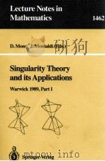 LECTURE NOTES IN MATHEMATICS 1462: SINGULARITY THEORY AND ITS APPLICATIONS（1991 PDF版）