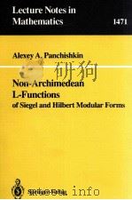 LECTURE NOTES IN MATHEMATICS 1471: NON-ARCHIMEDEAN L-FUNCTIONS OF SIEGEL AND HILBERT MODULAR FORMS（1991 PDF版）