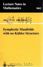 SYMPLECTIC MANIFOLDS WITH NO KAHLER STRUCTURE 1997 PDF电子版封面 9783540631057