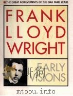 FRANK LLOYD WRIGHT EARLY VISIONS 1995 PDF电子版封面 051714722X