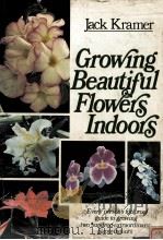 GROWING BEAUTIFUL FLOWERS INDOORS 1980 PDF电子版封面 0312351208