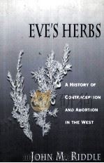 EVE‘S HERBS:A HISTORY OF CONTRACEPTION AND ABORTION IN THE WEST 1997 PDF电子版封面