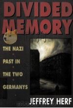 DIVIDED MEMORY:THE NAZI PAST IN THE TWO GERMANYS 1997 PDF电子版封面 0674213033