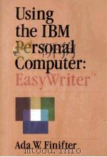 Using the IBM Personal Computer:Easy Writer TM 1984 PDF电子版封面 0030637368