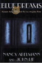 BLUE DREAMS:KOREAN AMERICANS AND THE LOS ANGELES RIOTS 1995 PDF电子版封面 0674077040