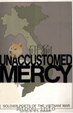 UNACCUSTOMED MERCY:SOLDIER-POETS OF THE VIETNAM WAR 1989 PDF电子版封面 0896721892